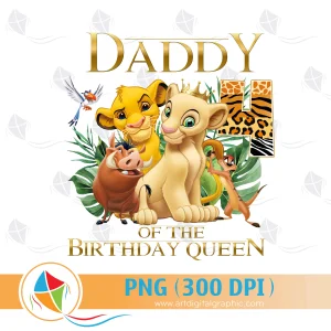 Daddy of the Birthday Queen Lion King