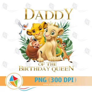 Daddy of the Birthday Queen Lion King