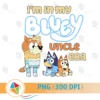 I'm In My Uncle Bluey PNG